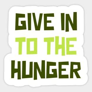 Give in to the Hunger Sticker